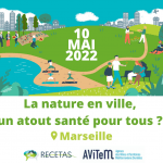 La nature en ville, un atout santé pour tous ?  Rendez-vous le 10 mai 2022, à Marseille !